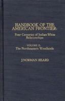 Handbook of the American frontier : four centuries of Indian-White relationships  Cover Image
