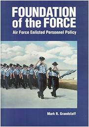 Foundation of the Force : Air Force enlisted personnel policy, 1907-1956  Cover Image