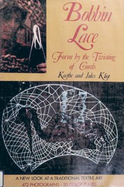Bobbin lace: form by the twisting of cords; a new look at a traditional textile art  Cover Image