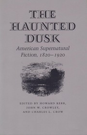 The Haunted dusk : American supernatural fiction, 1820-1920  Cover Image