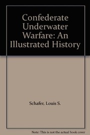 Confederate underwater warfare : an illustrated history  Cover Image