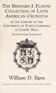 The Bernard J. Flatow collection of Latin American cronistas in the library of the University of North Carolina at Chapel Hill : an annotated catalogue  Cover Image