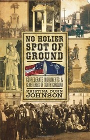 No holier spot of ground : Confederate monuments & cemeteries of South Carolina  Cover Image