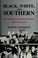Go to record Black, white, and southern : race relations and southern c...
