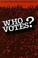 Go to record Who votes?
